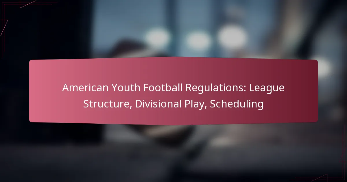 American Youth Football Regulations: League Structure, Divisional Play, Scheduling