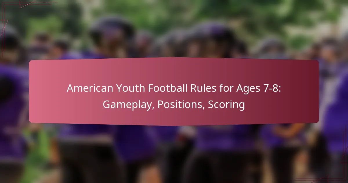 American Youth Football Rules for Ages 7-8: Gameplay, Positions, Scoring