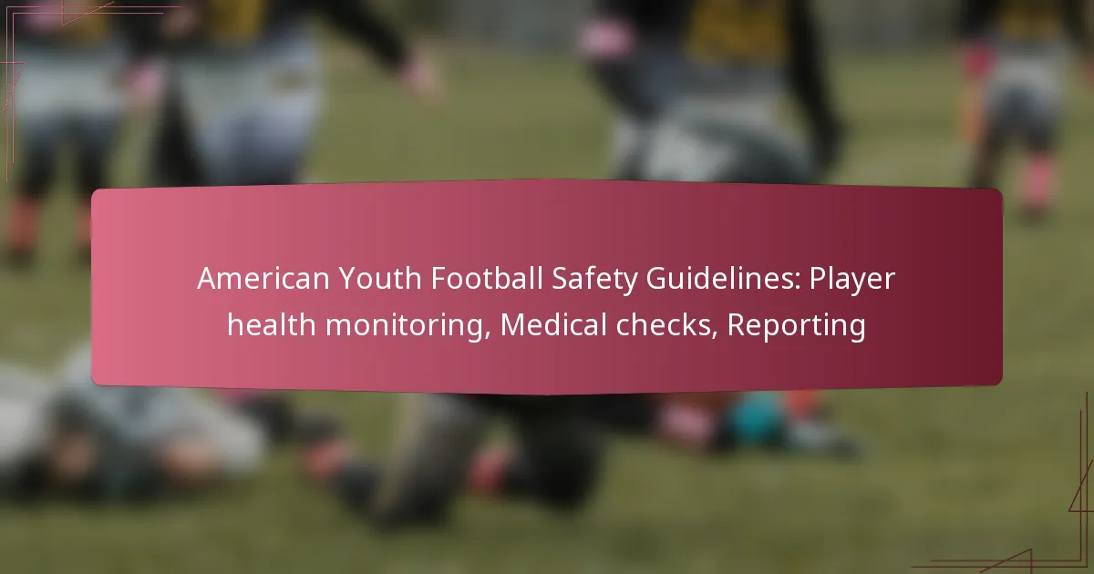 American Youth Football Safety Guidelines: Player health monitoring, Medical checks, Reporting