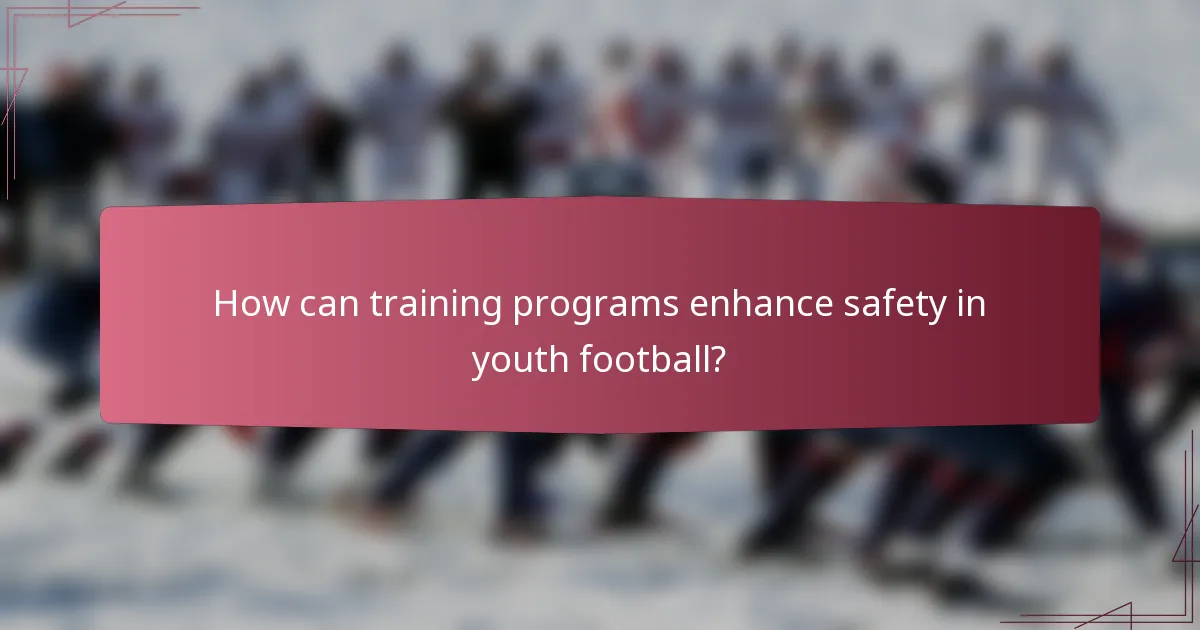 How can training programs enhance safety in youth football?