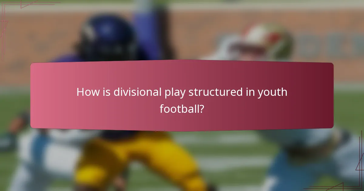 How is divisional play structured in youth football?