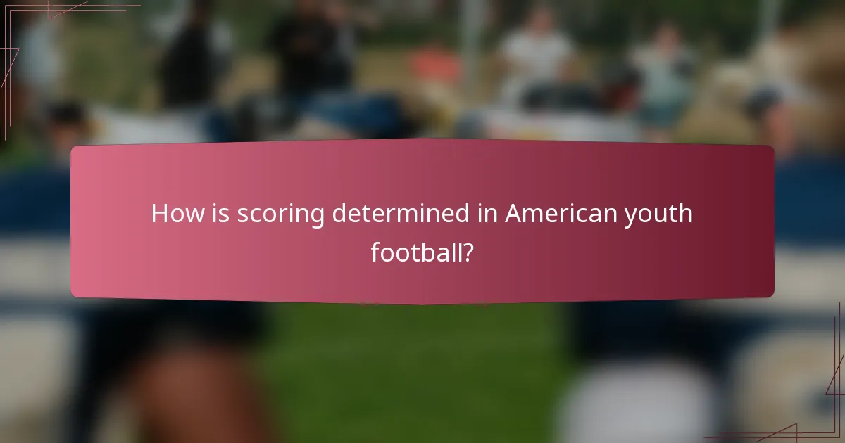 How is scoring determined in American youth football?