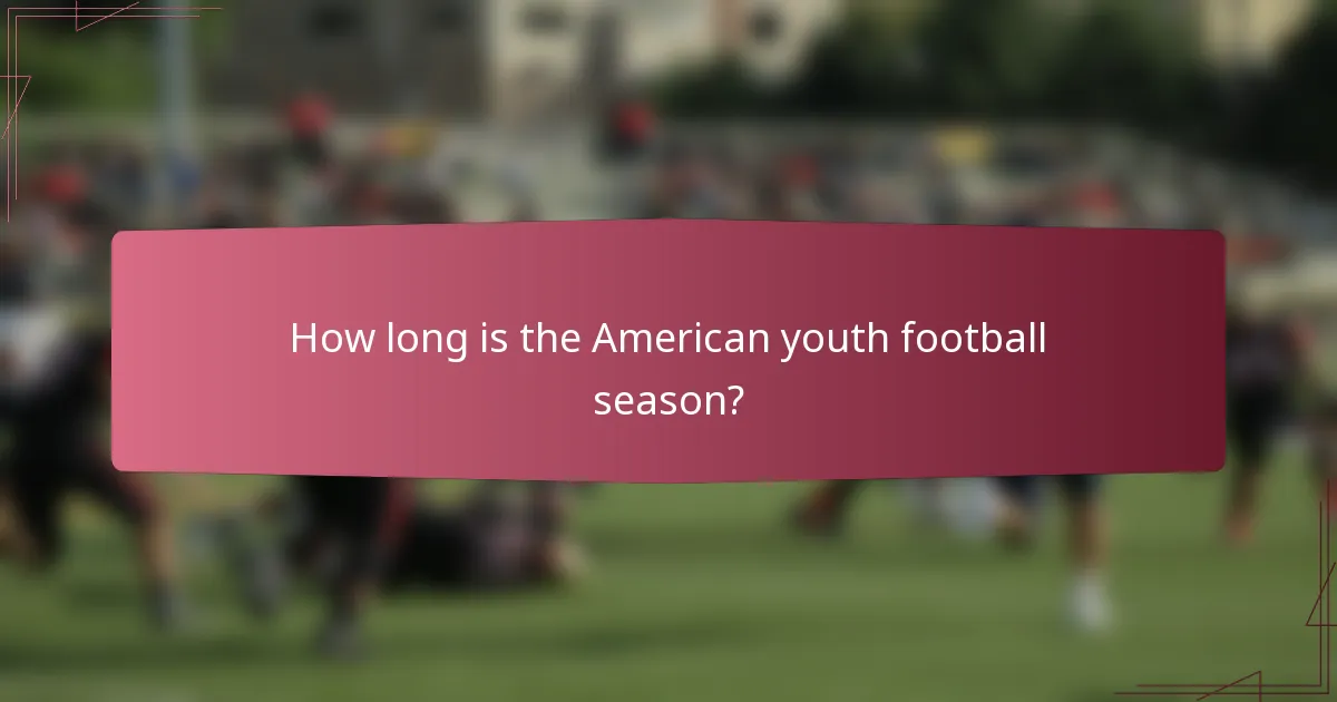 How long is the American youth football season?