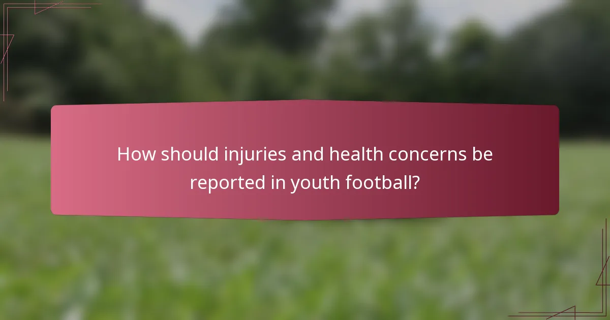 How should injuries and health concerns be reported in youth football?