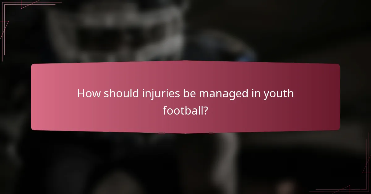 How should injuries be managed in youth football?
