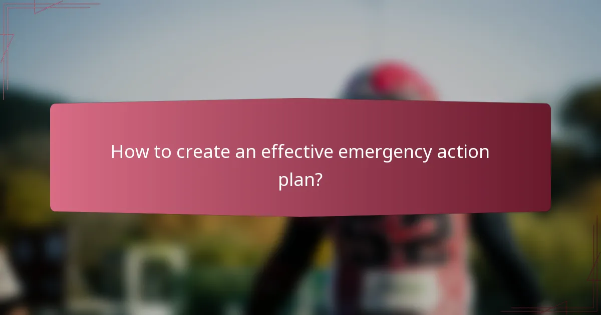 How to create an effective emergency action plan?