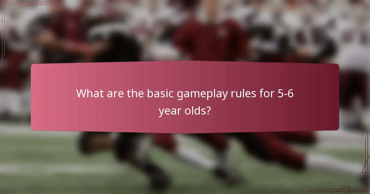What are the basic gameplay rules for 5-6 year olds?