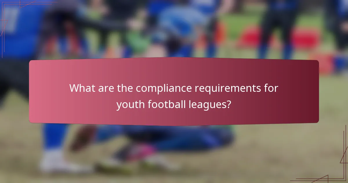 What are the compliance requirements for youth football leagues?