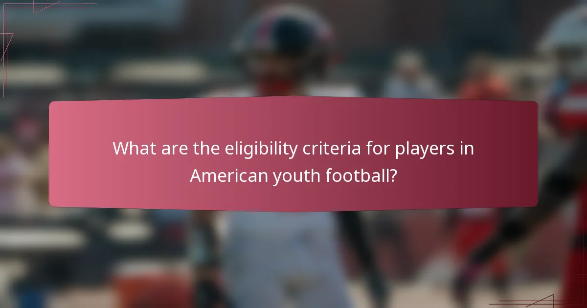 What are the eligibility criteria for players in American youth football?