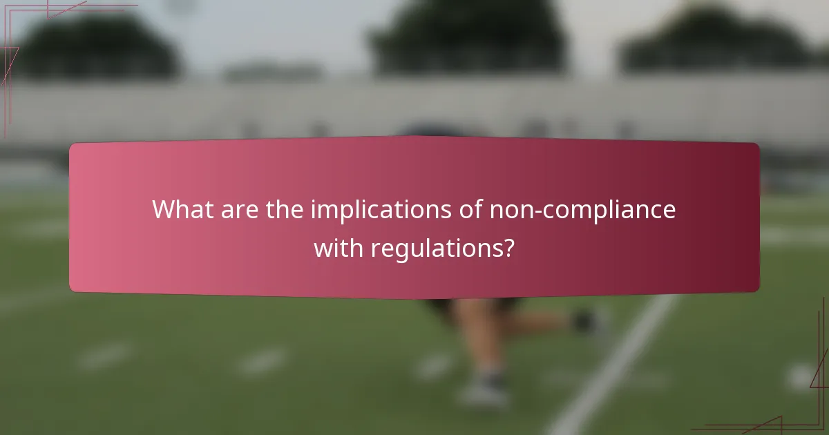 What are the implications of non-compliance with regulations?
