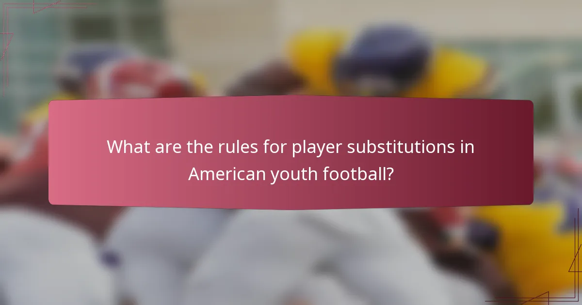 What are the rules for player substitutions in American youth football?