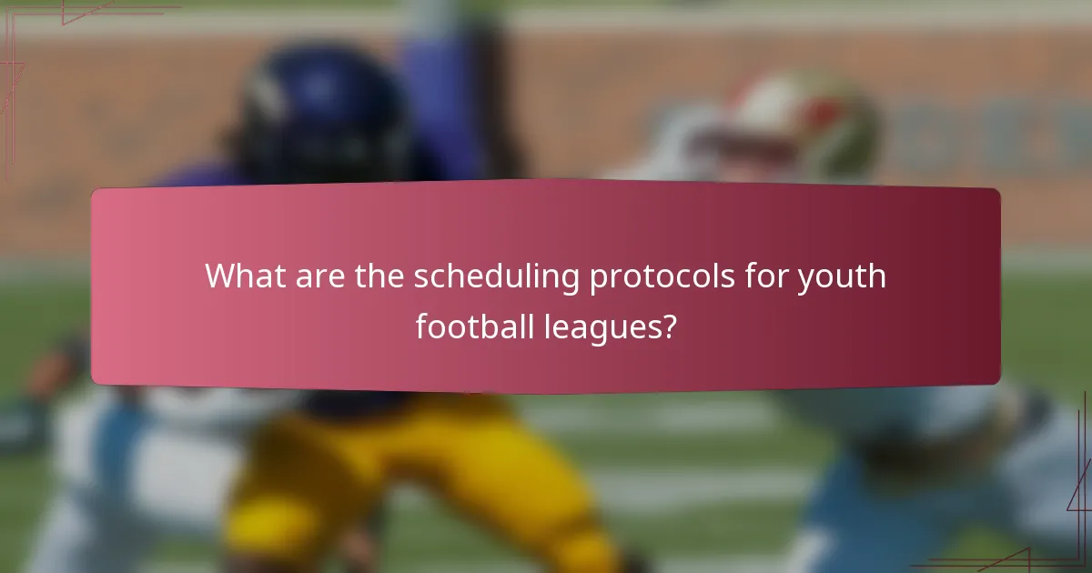 What are the scheduling protocols for youth football leagues?