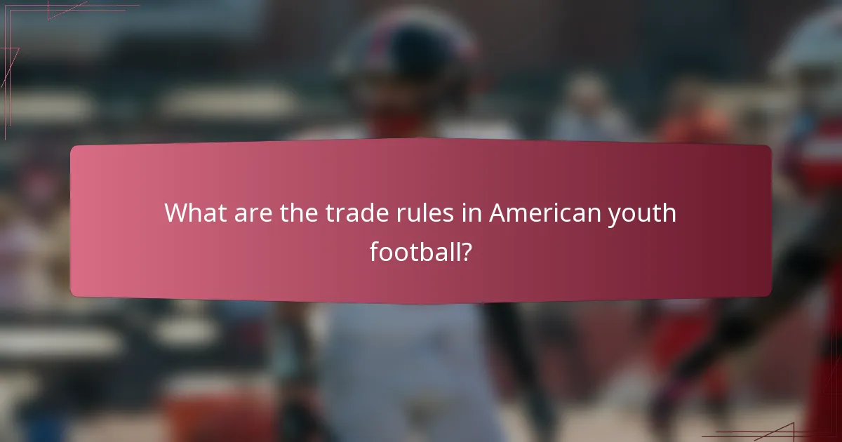 What are the trade rules in American youth football?