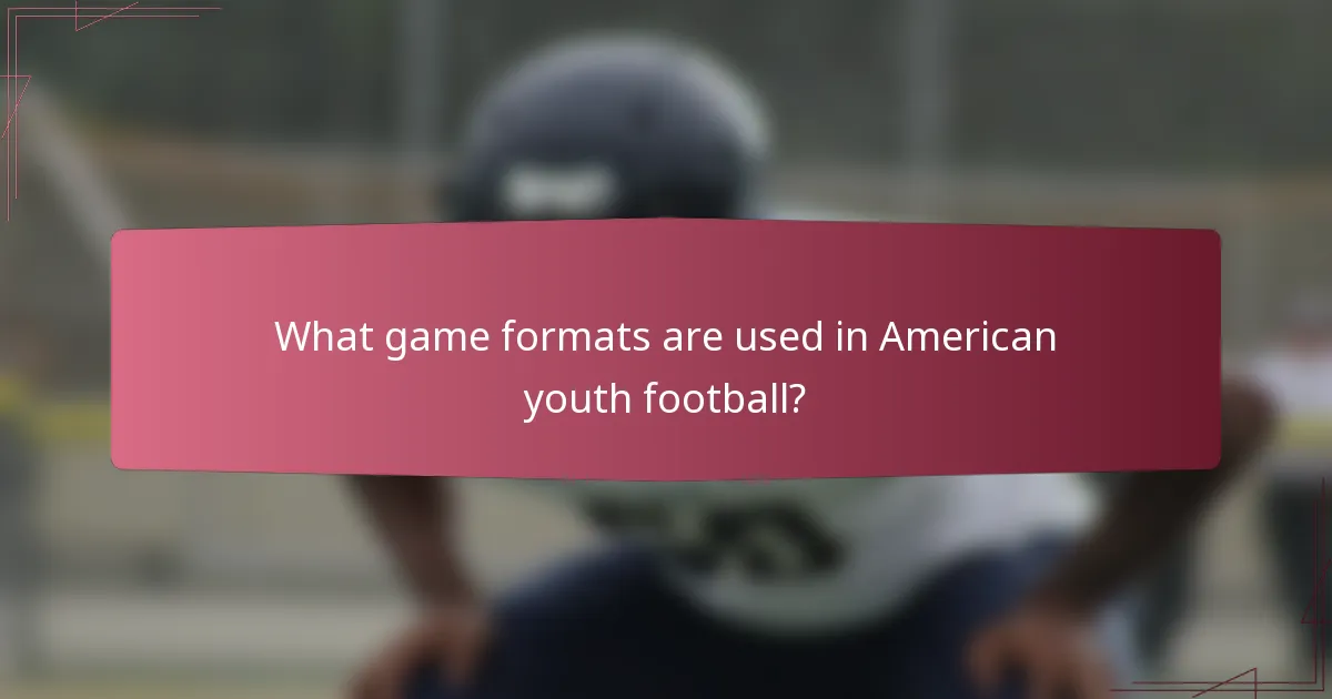 What game formats are used in American youth football?