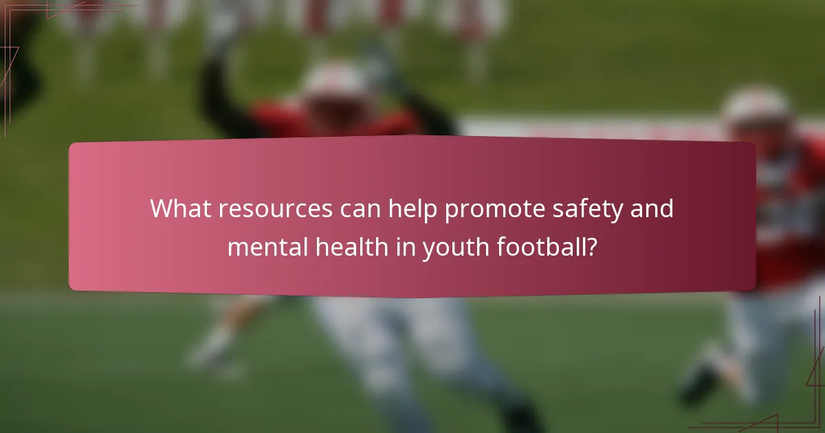 What resources can help promote safety and mental health in youth football?