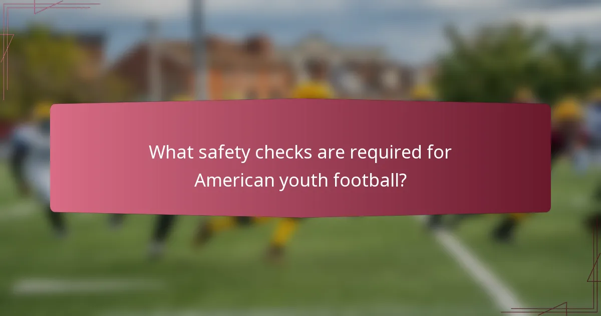 What safety checks are required for American youth football?
