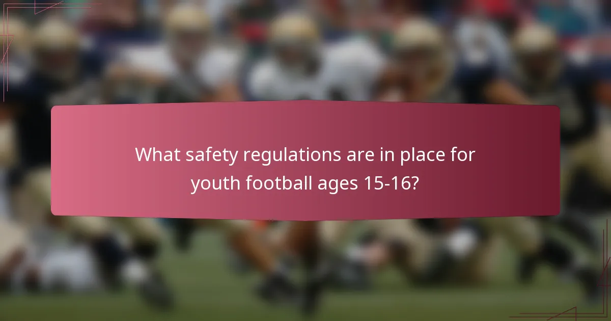 What safety regulations are in place for youth football ages 15-16?