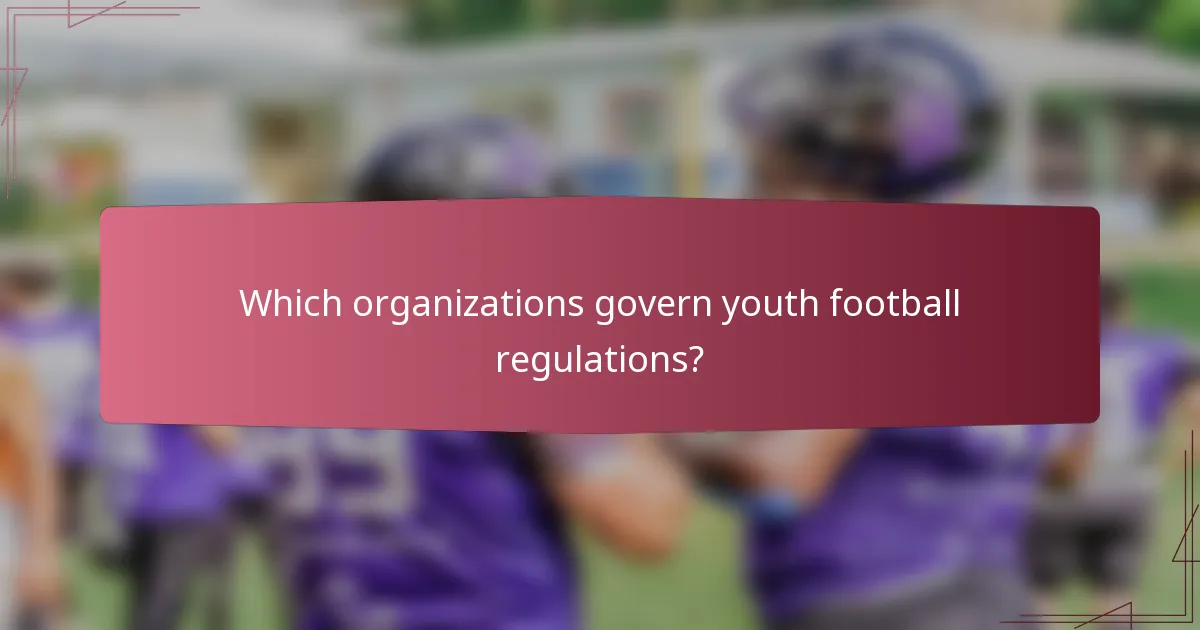 Which organizations govern youth football regulations?