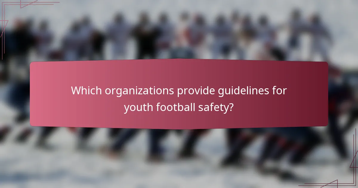 Which organizations provide guidelines for youth football safety?